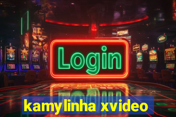 kamylinha xvideo